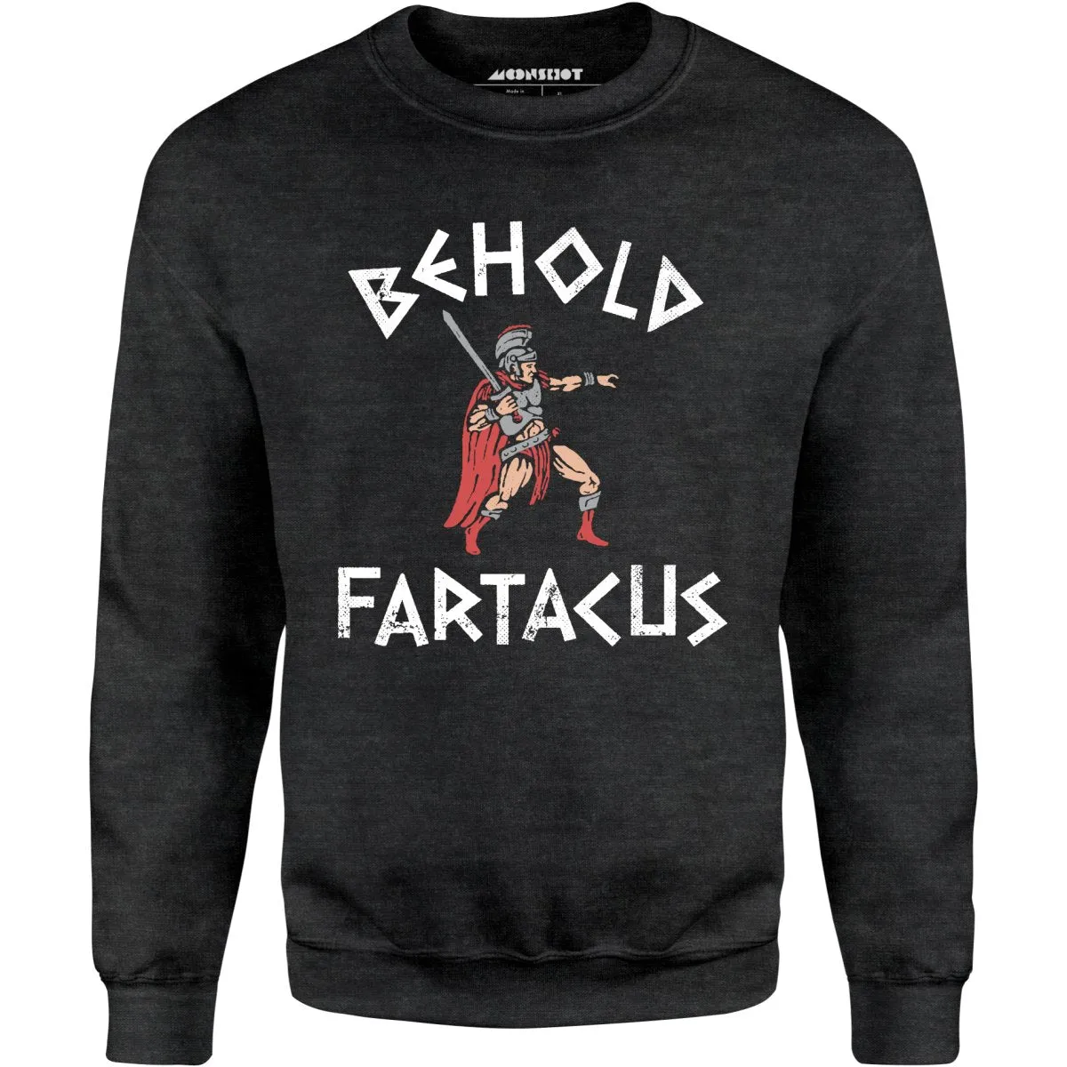 Behold Fartacus - Unisex Sweatshirt