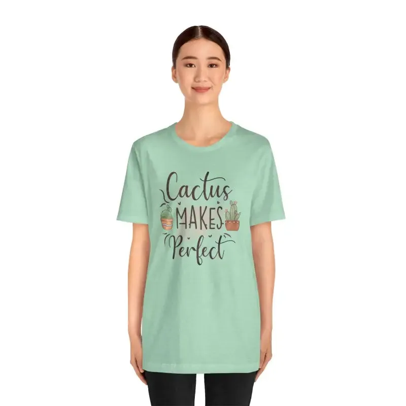 Cactus Makes Perfect Cotton Tee
