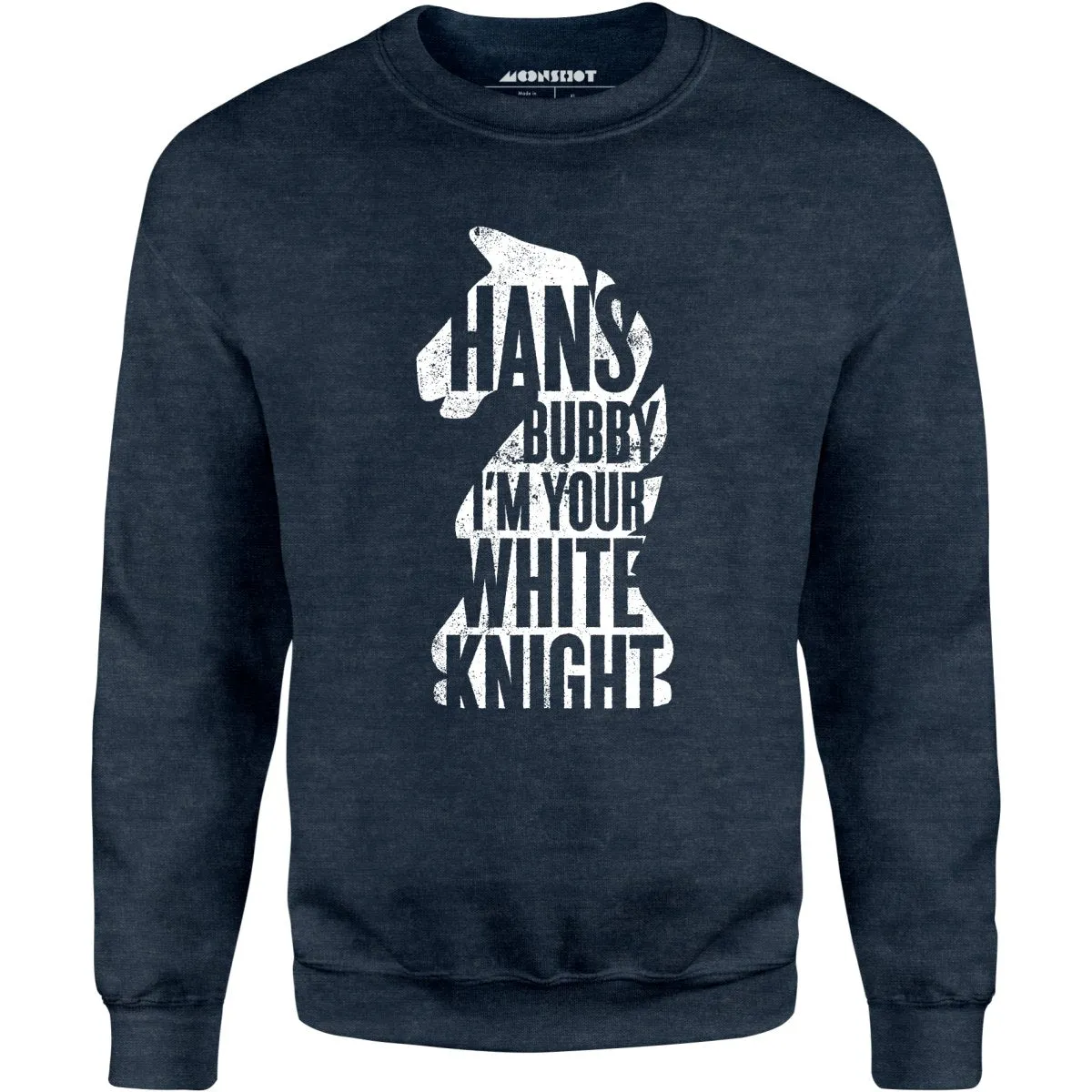 Hans Bubby I'm Your White Knight - Unisex Sweatshirt